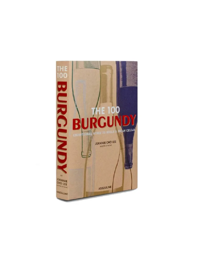 The 100 Burgundy: Exceptional Wines to Build a Dream Cellar Assouline